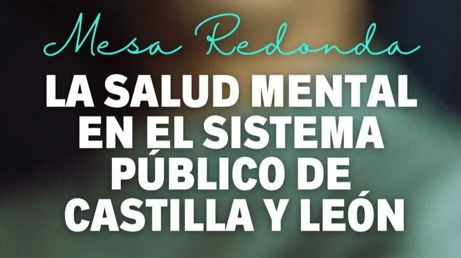 Mesa redonda en Le&oacute;n analiza la atenci&oacute;n a la salud mental en el Sistema P&uacute;blico de Castilla y Le&oacute;n con destacada participaci&oacute;n de expertos.