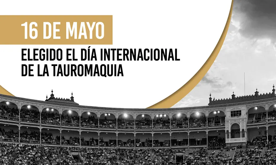 16 de Mayo D&iacute;a Internacional de la Tauromaquia