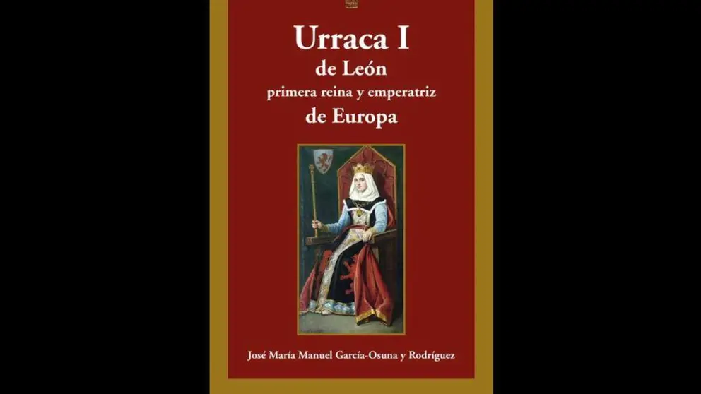 &ldquo;Urraca I de Le&oacute;n primera Reina y Emperatriz de Europa&rdquo;