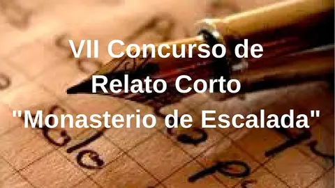 CONVOCATORIA DEL VII CONCURSO DE RELATO CORTO MONASTERIO DE ESCALADA