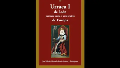 &ldquo;Urraca I de Le&oacute;n primera Reina y Emperatriz de Europa&rdquo;